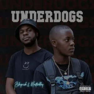 Blaqnick & MasterBlaq Underdogs MP3 DOWNLOAD