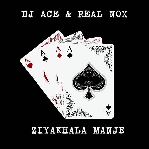 DJ Ace & Real Nox Ziyakhala Manje MP3 DOWNLOAD