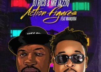 DJ Rico & Mr JazziQ – Action Figures ft. Manqoba