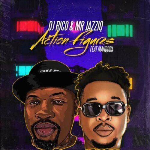 DJ Rico & Mr JazziQ Action Figures ft. Manqoba MP3 DOWNLOAD