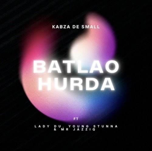 Kabza De Small Batlao Hurda ft. Mr JazziQ, Young Stunna & Lady Du (Full Audio) MP3 DOWNLOAD