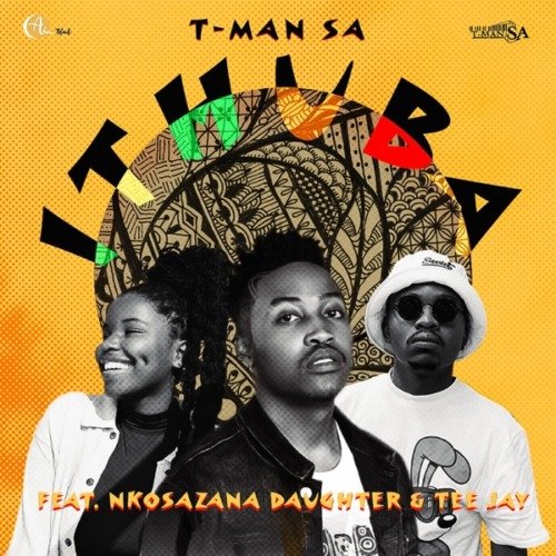 T-Man SA iThuba ft. Nkosazana Daughter & Tee Jay MP3 DOWNLOAD