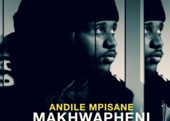 Andile Mpisane Makhwapheni MP3 DOWNLOAD