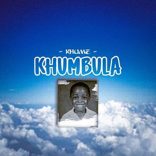 Khumz Khumbula MP3 DOWNLOAD