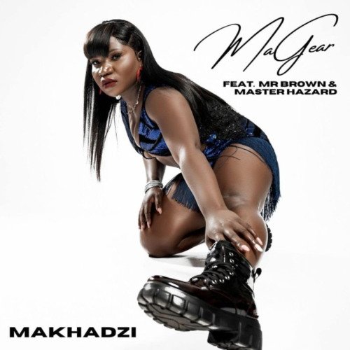 Makhadzi MaGear ft. Mr Brown & Master Hazard MP3 DOWNLOAD