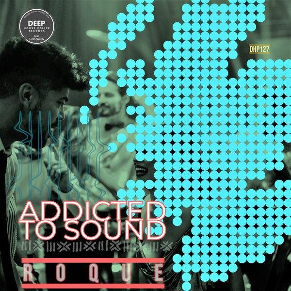 Roque Addicted To Sound EP ZIP DOWNLOAD