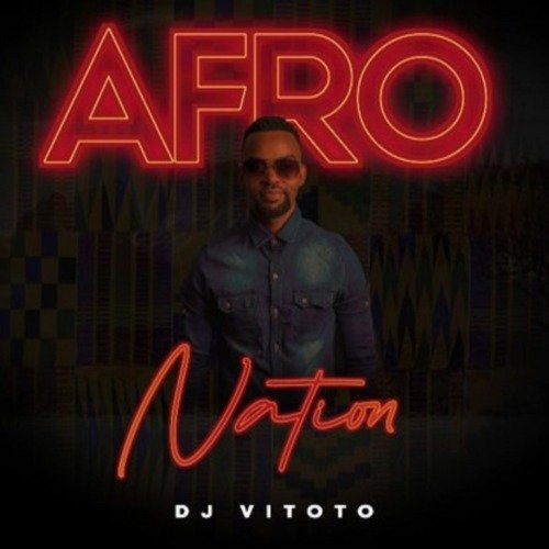 DJ Vitoto Afro Nation EP ZIP DOWNLOAD