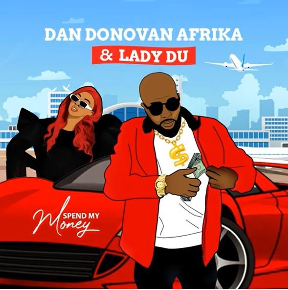 Dan Donovan Afrika & Lady Du Spend My Money MP3 DOWNLOAD