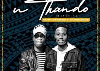 Entity MusiQ & Lil’Mo Uthando ft. Faith Strings & Skhundebz MP3 DOWNLOAD
