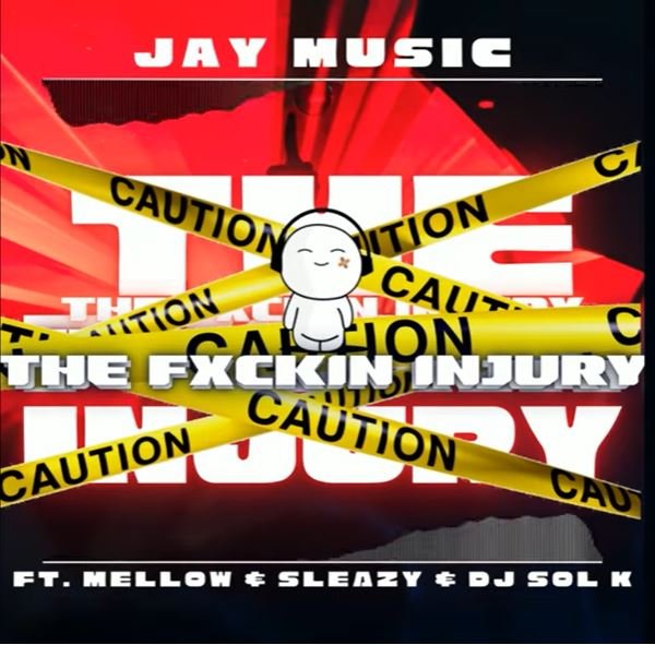 Jay Music The Fuxkin Injury ft. Mellow & Sleazy MP3 DOWNLOAD