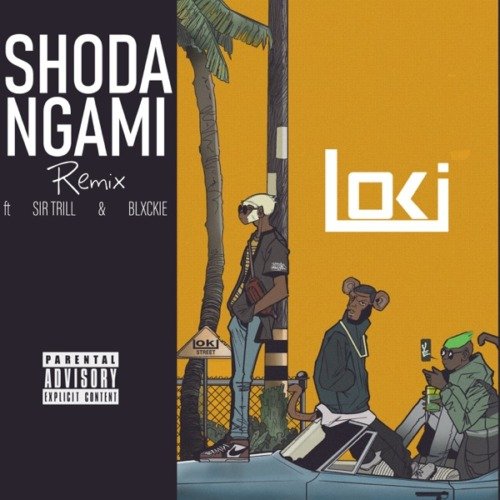 Loki Shoda Ngami (Remix) ft. Blxckie & Sir Trill MP3 DOWNLOAD