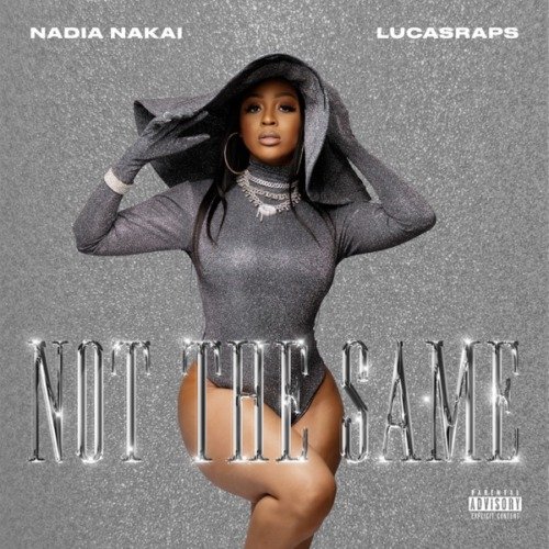 Nadia Nakai Not The Same ft. Lucasraps MP3 Lyrics
