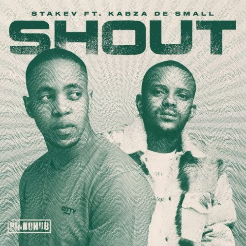 Stakev Shout ft. Kabza De Small MP3 DOWNLOAD