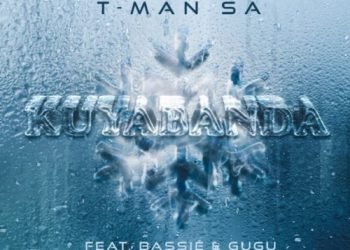 T-Man SA Kuyabanda ft. Bassie & Gugu MP3 DOWNLOAD