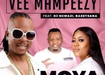 Vee Mampeezy Moya ft. DJ Ngwazi & Basetsana MP3 DOWNLOAD