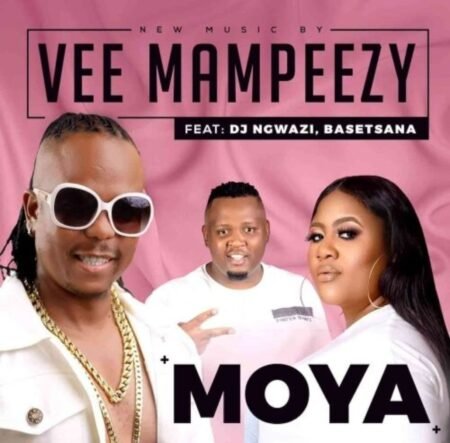 Vee Mampeezy Moya ft. DJ Ngwazi & Basetsana MP3 DOWNLOAD