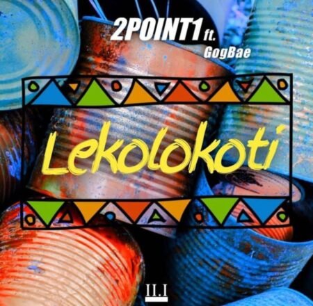 2Point1 Lekolokoti ft. GogBae MP3 DOWNLOAD