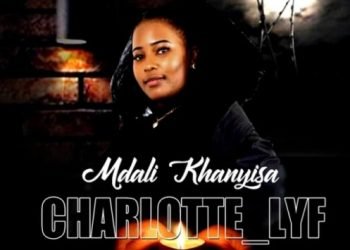 Charlotte Lyf Mdali Khanyisa MP3 DOWNLOAD