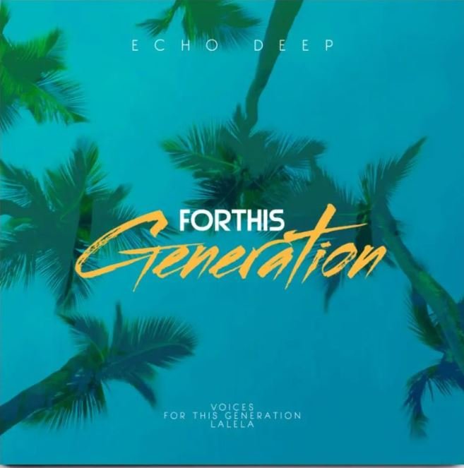Echo Deep For This Generation (Original Mix) MP3 DOWNLOAD
