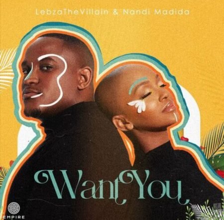 Lebza TheVillain Want You ft. Nandi Madida MP3 DOWNLOAD