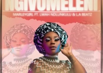 Marley Girl Ngivumeleni ft. Lwah Ndlunkulu & L.A Beatz MP3 DOWNLOAD