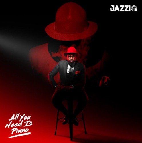 Mr JazziQ All You Need Is Piano ZIP Album Download