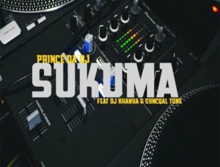 Prince Da DJ & TNK MusiQ Sukuma ft. DJ Khanya & SyncqalTone MP3 DOWNLOAD
