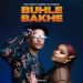 TBO, Dinky Kunene & PlayNevig Buhle Bakhe MP3 DOWNLOAD
