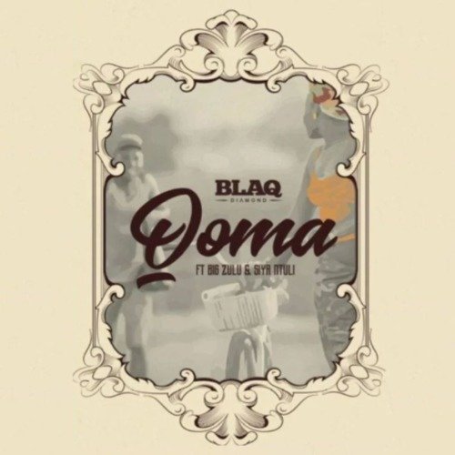 Blaq Diamond Qoma ft. Big Zulu & Siya Ntuli MP3 DOWNLOAD