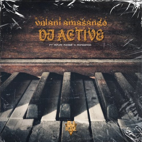 DJ Active Vulani Amasango ft. Manqonqo & Mpumi Mzobe MP3 DOWNLOAD