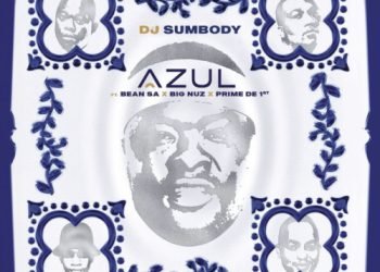 DJ Sumbody Azul ft. Big Nuz, Bean RSA & Prime De 1st MP3 DOWNLOAD