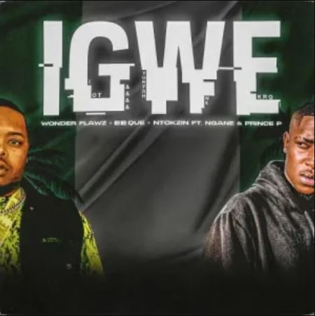 EeQue, Wonder Flawz & Ntokzin iGwe ft. Ngane & Prince P MP3 DOWNLOAD