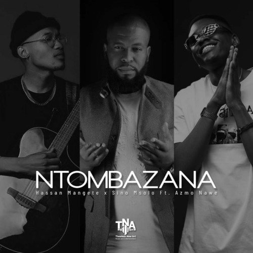 Hassan Mangete & Sino Msolo Ntombazana ft. Azmo Nawe MP3 DOWNLOAD