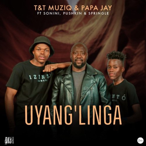 T&T MuziQ & Papa Jay Uyang’linga ft. Sonini, Pushkin & Springle MP3 DOWNLOAD