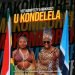 Vee Mampeezy & Makhadzi Ukondelela MP3 DOWNLOAD