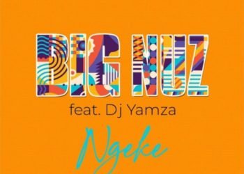Big Nuz Ngeke ft. DJ Yamza MP3 DOWNLOAD