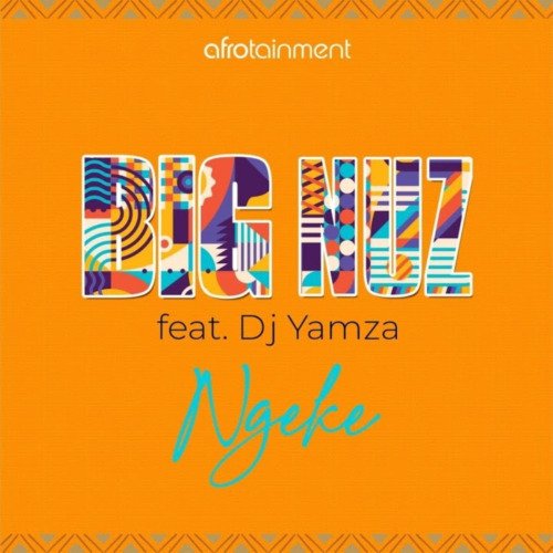 Big Nuz Ngeke ft. DJ Yamza MP3 DOWNLOAD