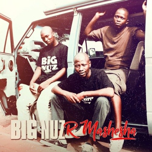 Big Nuz R Mashesha ZIP Album Download