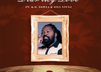 Big Zulu Dear My Love ft. K.O, Xowla & Siya Ntuli MP3 DOWNLOAD
