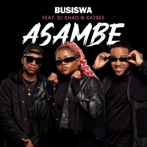 Busiswa Asambe ft. DJ Khao & Kaybee MP3 DOWNLOAD