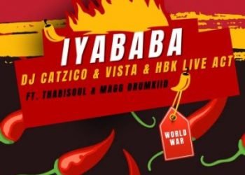 DJ Catzico, Vista & HBK Live Act Iyababa ft. Thabisoul & Magg Drumkiid MP3 DOWNLOAD