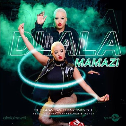 Ezase Afro & Slenda Da Dancing DJ Dlala Mamazi ft. DJ Tira, DarkSilver & DJ Perci MP3 DOWNLOAD