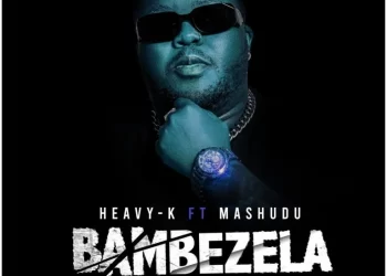 Heavy K Bambezela ft. Mashudu MP3 DOWNLOAD