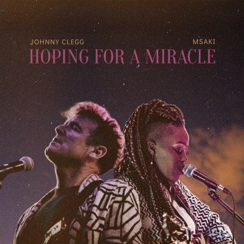 Johnny Clegg & Msaki Hoping For A Miracle MP3 DOWNLOAD