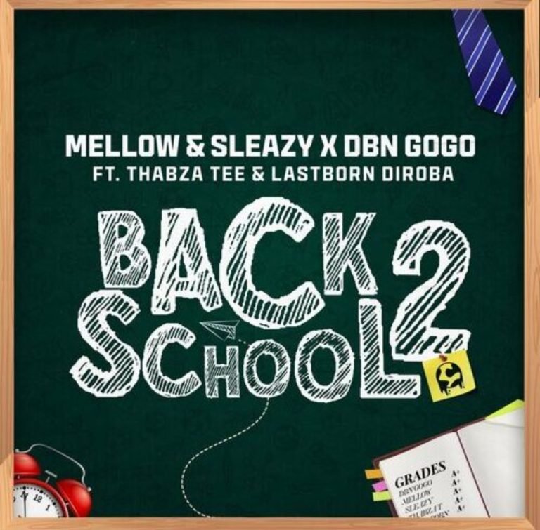 Mellow & Sleazy & DBN Gogo Back2School ft. Thabza Tee & LastBorn Diroba MP3 DOWNLOAD