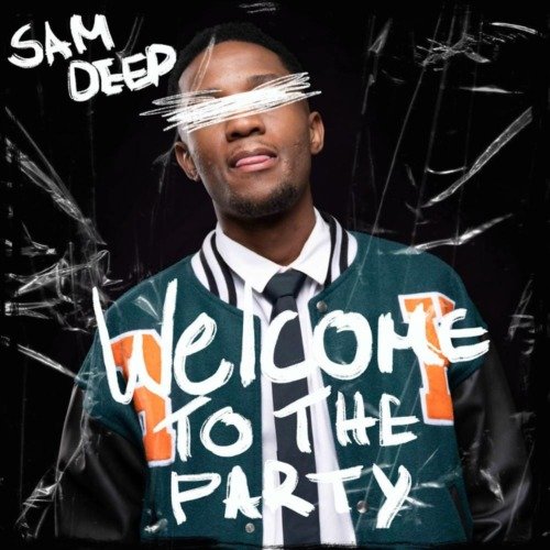 Sam Deep Welcome To The Party EP ZIP DOWNLOAD