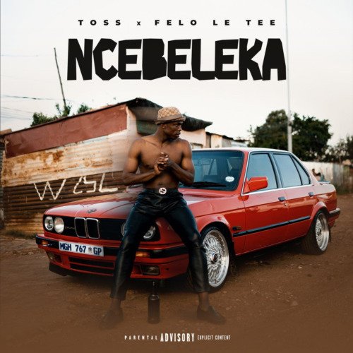 Toss & Felo Le Tee Ncebeleka MP3 DOWNLOAD