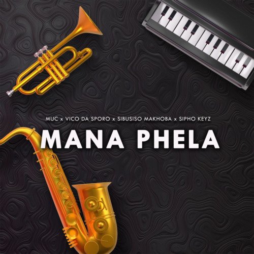 Vico da Sporo Mana Phela ft. Muc sa, Sibusiso Makhoba & Sipho Keyz MP3 DOWNLOAD