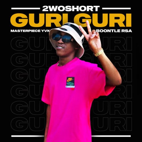 2woshort Guri Guri ft. Masterpiece YVK, Boontle RSA & Al Xapo MP3 DOWNLOAD