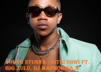 Young Stunna Sithi Shwi Ft. Big Zulu, DJ Maphorisa & Kabza De Small (Vida-soul Bootleg) MP3 DOWNLOAD